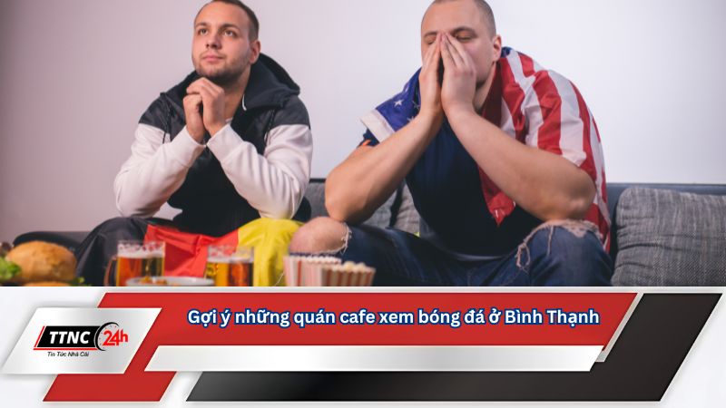 quan-cafe-xem-bong-da-o-binh-thanh-goi-y-cac-quan