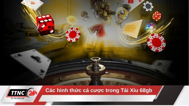 tai-xiu-68gb-hinh-thuc-ca-cuoc