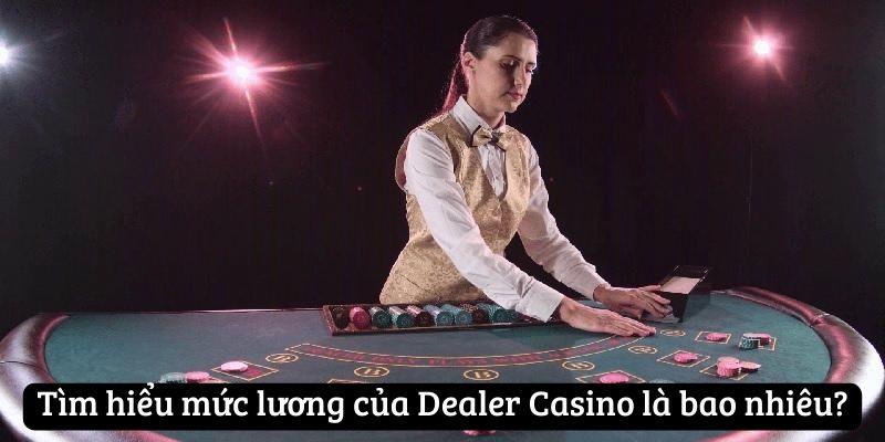 muc-luong-cua-dealer-casino-2